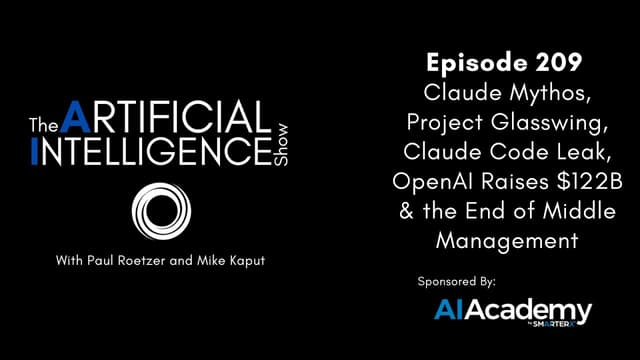 Ep.209: Claude Mythos, Project Glasswing, Claude Code Leak, & OpenAI Raises $122B